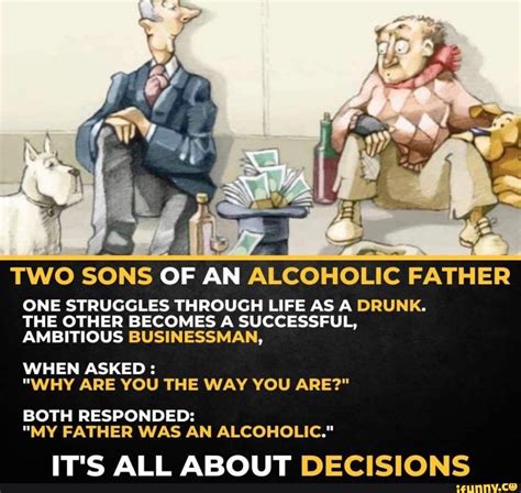 Two Sons Of An Alcoholic Father One Struggles Through Life As A Drunk The Other Becomes A