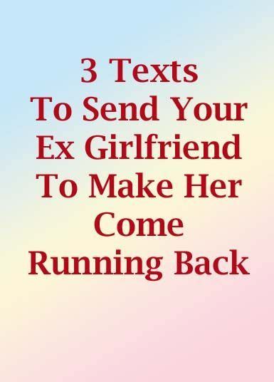 3 texts to send your ex girlfriend to make her come running back so… wanting your ex
