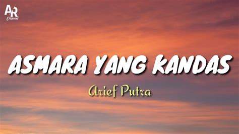 Lirik Lagu Asmara Yang Kandas Arief Putra Lyrics Music Youtube