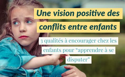 Une Vision Positive Des Conflits Entre Enfants Qualit S