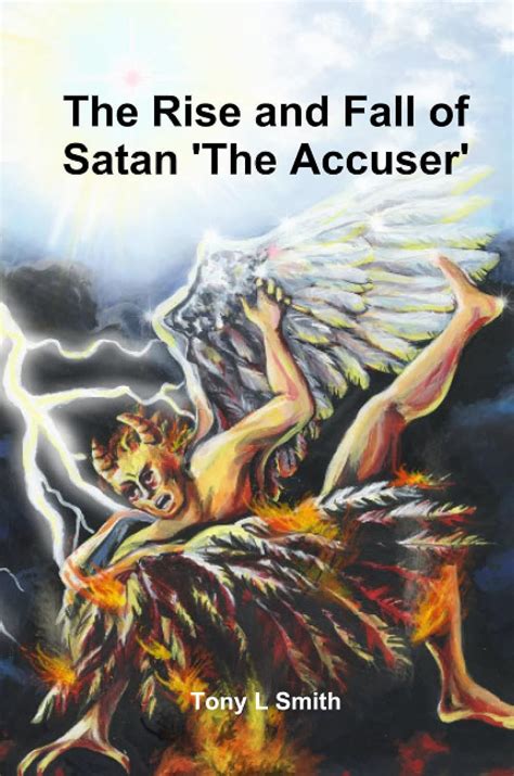The Rise And Fall Of Satan The Accuser Smith Tony 9780557145935