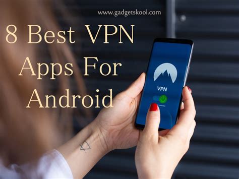 8 Best Vpn Apps For Android To Unblock Any Websites Gadget Skool