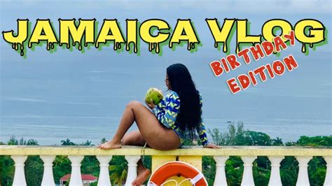 jamaica travel vlog my 25th birthday baecation girls trip montego bay ocho rios youtube