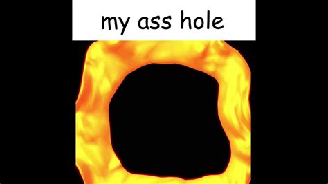 my ass hole youtube