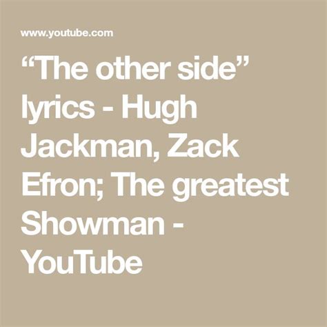The Other Side Lyrics Hugh Jackman Zack Efron The Greatest