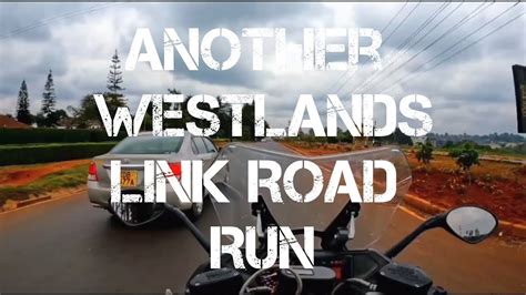 Another Westlands Link Road Run Youtube