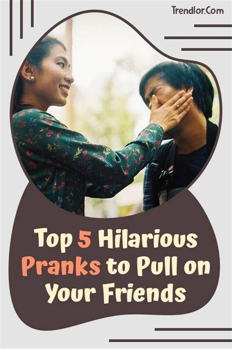 Top 5 Hilarious Pranks To Pull On Your Friends Pranks To Pull