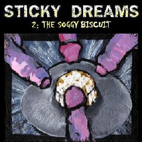 Sticky Dreams 2 The Soggy Biscuit By Vaginal Cadaver Reverbnation
