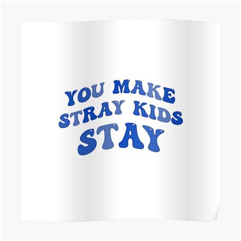 Stray Kids You Make Stray Kids Stay Poster For Sale By Soapstikks