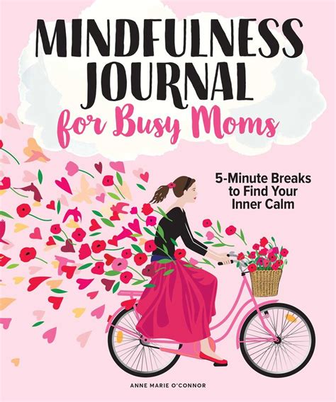 The Mindfulness Journal For Busy Moms Book By Anne Marie Oconnor
