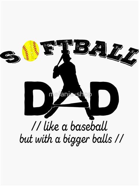 Softball Dad Like A Baseball But With Bigger Balls Sticker By Melania