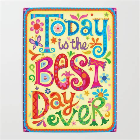 Buy Today Is The Best Day Ever Poster By Thaneeya Worldwide Shipping