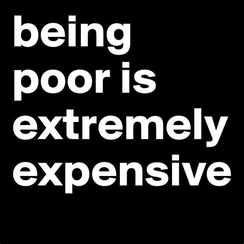 Being Poor Is Extremely Expensive Post By Anniloebig On Boldomatic
