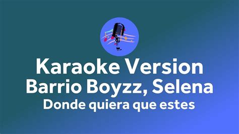 Barrio Boyzz Selena Donde Quiera Que Estes Karaoke Version Youtube