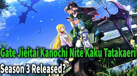 Gate Jieitai Kanochi Nite Kaku Tatakaeri Season 3 Release Date Youtube