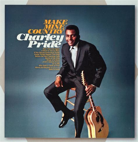 Charley Pride The Country Way 1967 Make Mine Country 1968 {2014 Music City Records