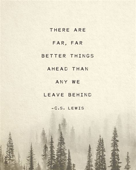 C S Lewis Quote There Are Far Far Better Things Ahead Than Etsy Artofit