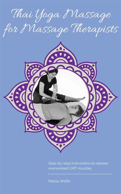 Thai Yoga Massage For Massage Therapists Marisa Wolfe Yoga And Bodywork