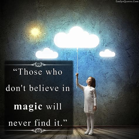 Those Who Dont Believe In Magic Will Never Find It Inspirational