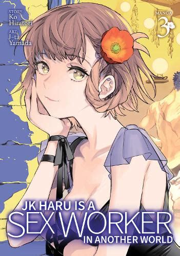 Jk Haru Is A Sex Worker In Another World Manga Vol 3 By Ko Hiratori