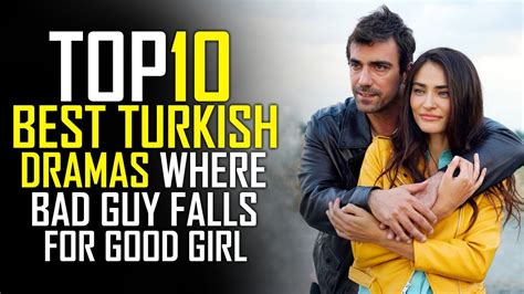 Top 10 Best Turkish Dramas Where Bad Guy Falls For Good Girl Youtube