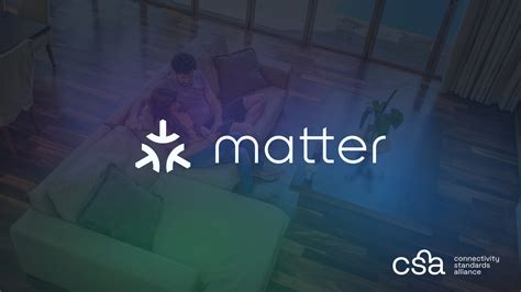 Smart Home Innovation Set To Accelerate With Matter Csa Iot