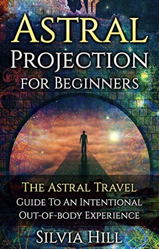Buy Astral Projection For Beginners The Astral Travel Guide To An