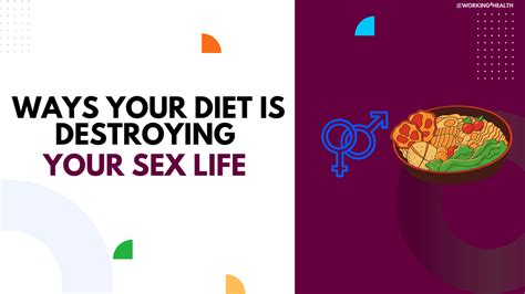 Ways Your Diet Is Destroying Your Sex Life Working For Health