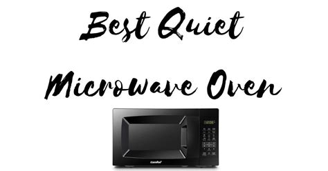 In this article, i am going to review 5 of the best and quietest microwave ovens of 2021 so, sit back and relax and let us help you make your. 9 Best Quiet Microwave Oven in 2021 - Home Gears Lab