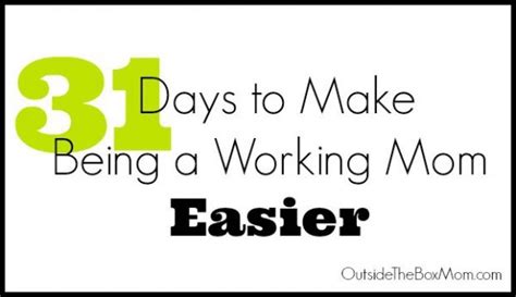 31 Days To Make Being A Working Mom Easier Working Mom Blog Outside