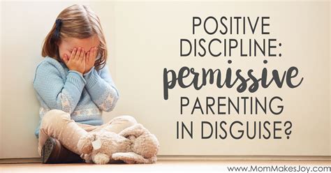 Positive Discipline: Permissive Parenting In Disguise ...