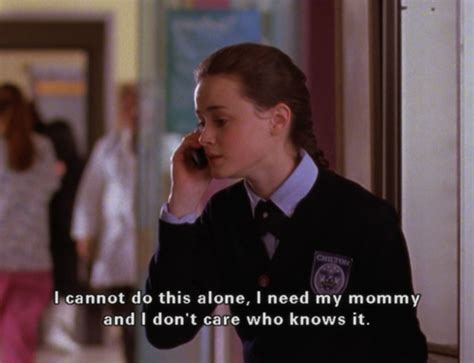 When Rory Wasnt Afraid To Admit She Needed Her Mommy Gilmore Girls Quotes Gilmore Girls