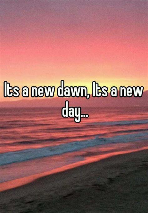 Its A New Dawn Its A New Day
