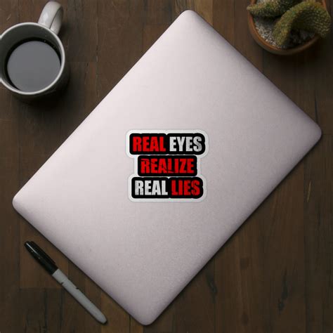Real Eyes Realize Real Lies Real Eyes Realise Real Lies Sticker