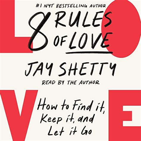 8 Rules Of Love How To Find It Keep It And Let It Go Audible Audio Edition Jay Shetty Jay