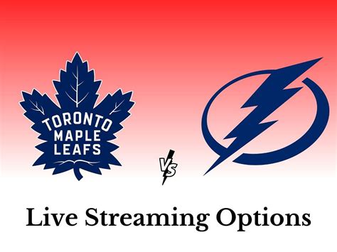 Toronto Maple Leafs Vs Tampa Bay Lightning Live Streaming Options