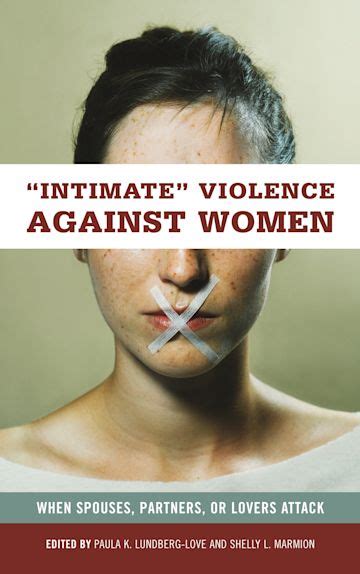 Intimate Violence Against Women When Spouses Partners Or Lovers