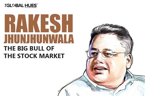 Rakesh Jhunjhunwala The Big Bull Of The Stock Market The Global Hues