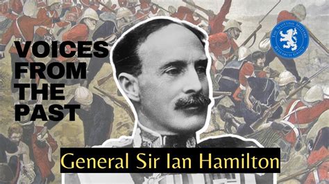 Voices From The Past General Sir Ian Hamilton Youtube