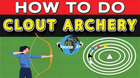How To Play Clout Archery Variant Of Archery Where Shooters Attempt