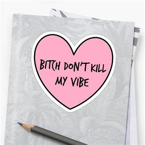 Bitch Dont Kill My Vibe Sticker By Taylormedd16 Redbubble