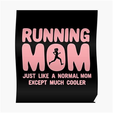 Running Mom Just Like A Normal Mom Except Much Cooler Poster For Sale By Momo Mimech Redbubble