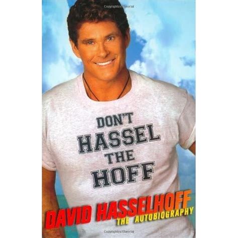 Dont Hassel The Hoff The Autobiography By David Hasselhoff — Reviews