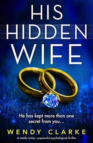 His Hidden Wife A Totally Twisty Suspenseful Psychological Thriller Utterly Gripping