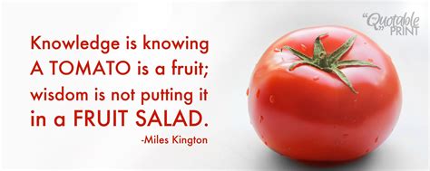 Daily Quote Knowledge Is Knowing A Tomato Is A Fruit Fruit Fruit