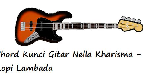 Chord Kunci Gitar Nella Kharisma - Kopi Lambada - CalonPintar.Com