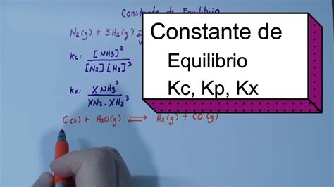 Constante De Equilibrio Kc Kp Kx Youtube