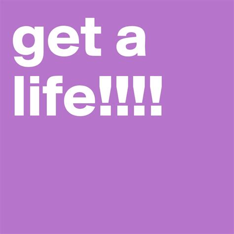 Get A Life Post By Philip15 On Boldomatic