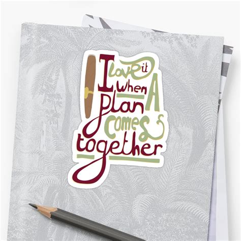I Love It When A Plan Comes Together Stickers By Stephen Wildish
