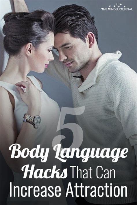 5 Body Language Hacks That Can Increase Attraction Body Language Attraction Body Language